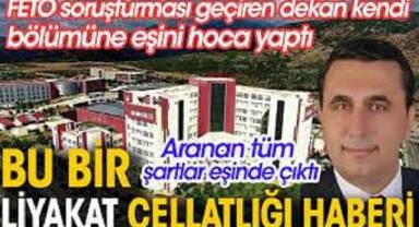 Bu bir liyakat cellatlığı haberidir. FETÖ soruşturması geçiren dekan kendi bölümünde eşini hoca yaptı