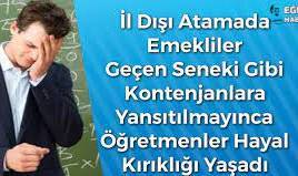 İl Dışı Atamada Emekliler Geçen Seneki Gibi Kontenjanlara Yansıtılmayınca Öğretmenler Hayal Kırıklığı Yaşadı