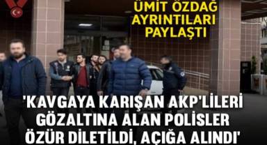 Ümit Özdağ, ‘polislere AKP Gençlik Kolları üyelerinden özür diletilmesi’ olayının ayrıntılarını paylaştı