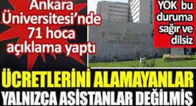 Ankara Üniversitesi’nde 71 hoca açıklama yaptı. Ücretlerini alamayanlar yalnızca asistanlar değilmiş.