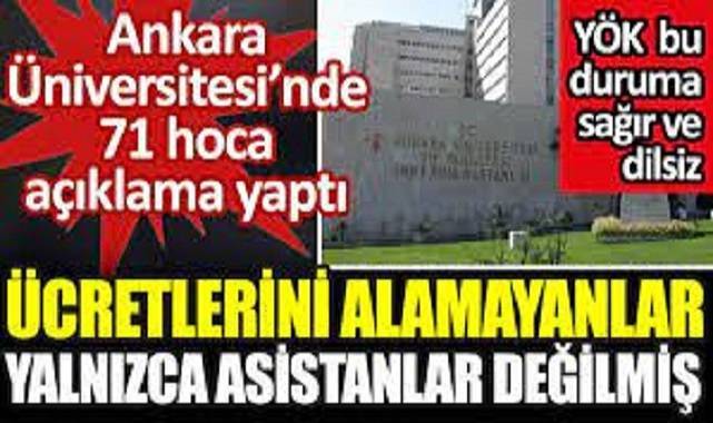 Ankara Üniversitesi’nde 71 hoca açıklama yaptı. Ücretlerini alamayanlar yalnızca asistanlar değilmiş.