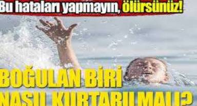 Boğulan biri nasıl kurtarılmalı? Sakın bu hatayı yapmayın