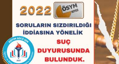 Eğitim Gücü Sen: 2022 KPSSs ile ilgili suç duyurusunda bulunduk.