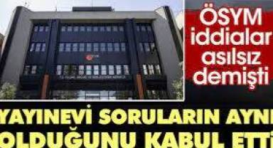 KPSS skandalında yeni gelişme. ÖSYM iddialar asılsız demişti, yayınevi soruların aynı olduğunu kabul etti
