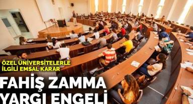 Özel üniversitelerle ilgili emsal karar: Zam oranına kısıtlama