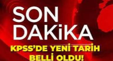Son Dakika... KPSS'de yeni tarih belli oldu