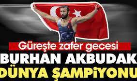 Güreşte zafer gecesi. Burhan Akbudak dünya şampiyonu