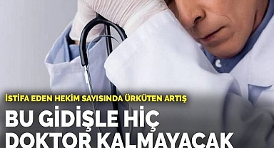 İstifa eden hekim sayısında ürküten artış: Bu gidişle hiç doktor kalmayacak