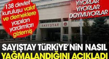 Sayıştay Türkiye'nin nasıl yağmalandığını açıkladı: 138 devlet kuruluşu vakıf ve derneklere yapılan yardımları gizlemiş