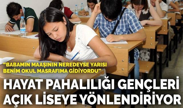 Hayat pahalılığı gençleri açık liseye yönlendiriyor