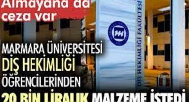 Marmara Üniversitesi Diş Hekimliği öğrencilerinden 20 bin liralık malzeme istedi. Almayana ceza ödevi