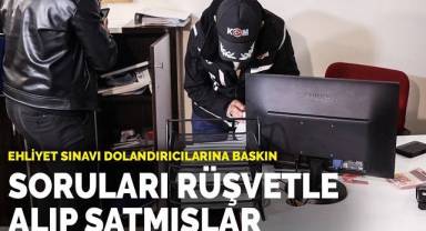Soruları rüşvetle alıp satmışlar! 25 ilde ehliyet sınavı operasyonu