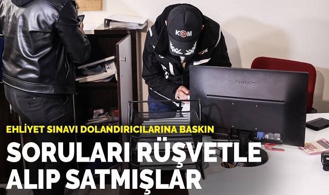 Soruları rüşvetle alıp satmışlar! 25 ilde ehliyet sınavı operasyonu