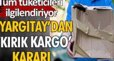 Yargıtay'dan kırık kargo kararı