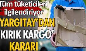 Yargıtay'dan kırık kargo kararı
