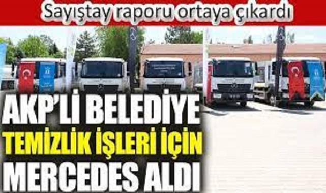 AKP'li belediyenin temizlik işi için Mercedes kiralandığı ortaya çıktı