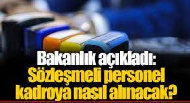 Bakanlık açıkladı: Kaç adet sözleşmeli personel kadroya alınacak?