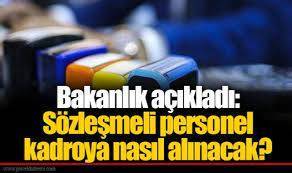 Bakanlık açıkladı: Kaç adet sözleşmeli personel kadroya alınacak?