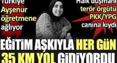 Eğitim aşkıyla her gün 35 kilometre yol gidiyordu, halk düşmanı terör örgütü PKK/YPG canına kıydı