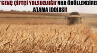 Genel Müdürden genç çiftçi yolsuzluğunda ödüllendiren atama