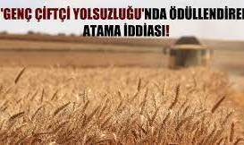 Genel Müdürden genç çiftçi yolsuzluğunda ödüllendiren atama