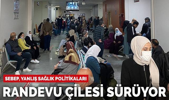 Yanlış sağlık politikaları, hastanelerde randevu çilesine neden oluyor