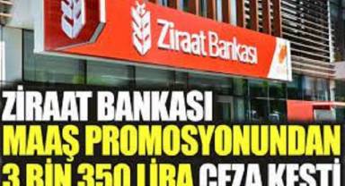 Ziraat Bankası maaş promosyonundan 3 bin 350 lira ceza kesti