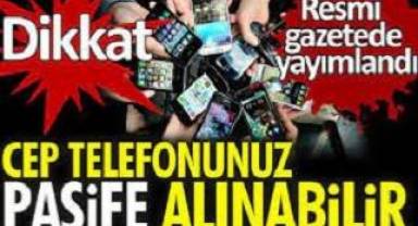 Cep telefonunuz pasife alınabilir! Resmi Gazete'de yayımlandı