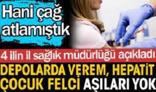 Çocuk felci, Hepatit B, verem aşıları bulunamıyor