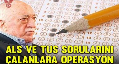 FETÖ’ye 5 ayrı operasyon… ALS ve TUS sorularını çalanlara gözaltı