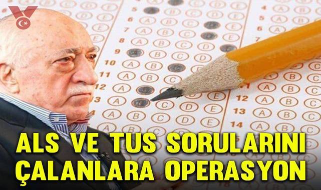 FETÖ’ye 5 ayrı operasyon… ALS ve TUS sorularını çalanlara gözaltı