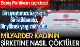 Milyarder kadının şirketine nasıl çöktüler? Bir uyuşturucu kaçakçısı bir istihbaratçı bir yüksek yargı mensubu. Barış Pehlivan açıkladı