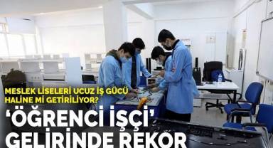 'Öğrenci işçi' gelirinde rekor: Meslek liseleri ucuz iş gücü haline mi getiriliyor?