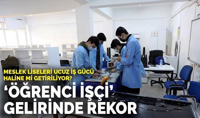 'Öğrenci işçi' gelirinde rekor: Meslek liseleri ucuz iş gücü haline mi getiriliyor?