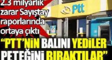 PTT çok büyük zarara uğrattılar