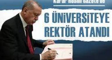 Resmi Gazete'de yayımlandı: Altı üniversiteye rektör ataması yapıldı