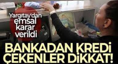 Yargıtay'dan banka kredileri için emsal karar