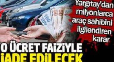 Yargıtay'dan milyonlarca araç sahibini ilgilendiren karar. O ücret faiziyle iade edilecek