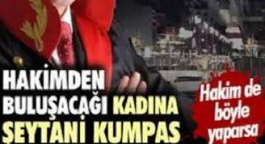 Böyle hakimlerle adalet nasıl sağlanacak?