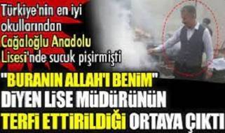'Buranın Allah'ı benim' diyen lise müdürü ilçe müdürü yapılmıştı