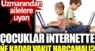 Çocuklar internette ne kadar vakit harcamalı?