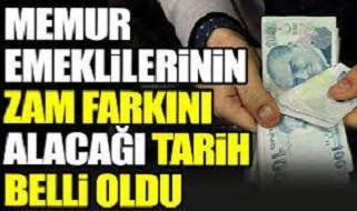 Memur emeklilerinin zam farkını alacağı tarih belli oldu