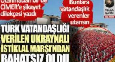 Türk vatandaşlığı verilen Ukraynalı İstiklal Marşı’ını CİMER’e şikayet etti