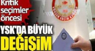 YSK'da kritik seçimler öncesi büyük değişim