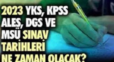2023 YKS, KPSS, ALES, DGS ve MSÜ sınav tarihleri ne zaman olacak?