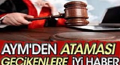 AYM'den ataması gecikenlere iyi haber