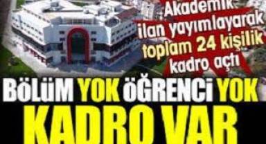 Bölüm yok öğrenci yok kadro var. Akademik ilan yayımlayarak toplam 24 kişilik kadro açtı