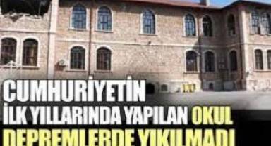 Cumhuriyetin ilk yıllarında yapılan okul depremlerde yıkılmadı