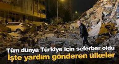Dünya, Türkiye için seferber oldu! İşte ülke ülke gönderilen yardımlar
