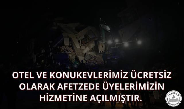 İLKSAN otel ve konukevleri ücretsiz olarak afetzede eğitim çalışanlarının hizmetine açılmıştır